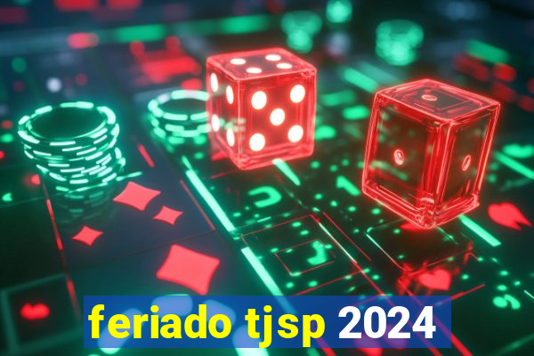 feriado tjsp 2024